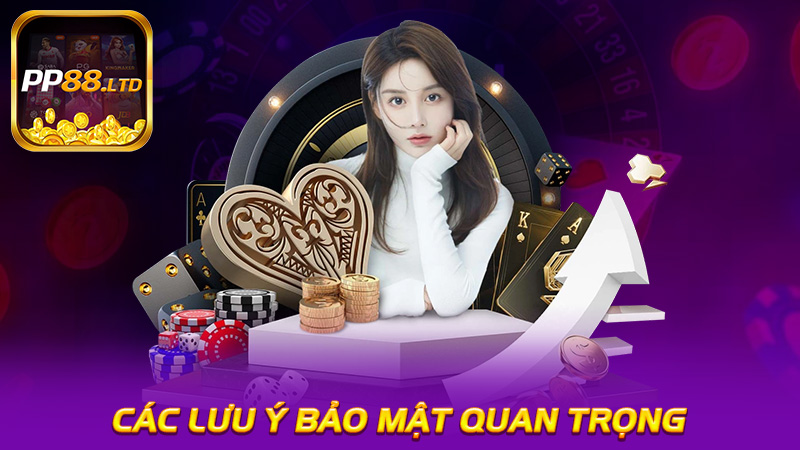 Các lưu ý bảo mật quan trọng cho người chơi