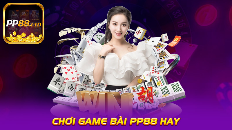 Chơi Game Bài PP88 Hay - Rinh Ngay Quà Khủng