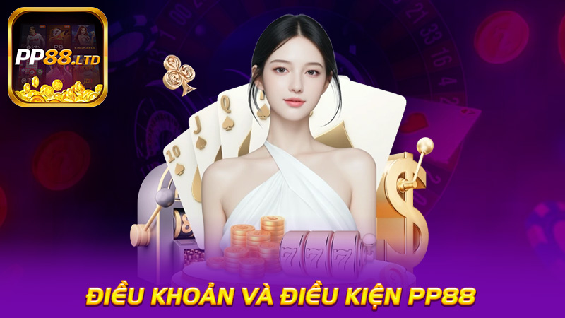 Điều Khoản Và Điều Kiện PP88
