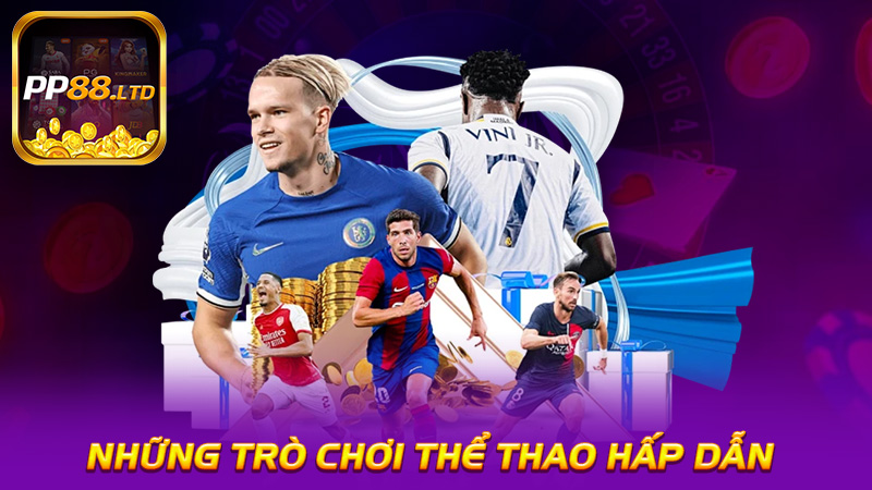 Những Trò Chơi Thể Thao Hấp Dẫn Trên PP88