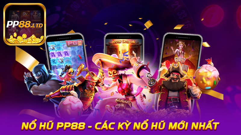 Nổ Hũ PP88 - Cập Nhật Các Kỳ Nổ Hũ Mới Nhất Với Giải Thưởng